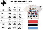 "Bow to God" Tee